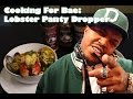 Cooking For Bae: Lobster Panty Dropper | DJ PAUL