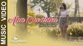 Aba Chodideu - The Soul Band | New Nepali Pop Song 2020