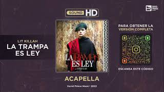 LIT killah - La Trampa es Ley 🎙️ ACAPELLA (By David Prince Music)