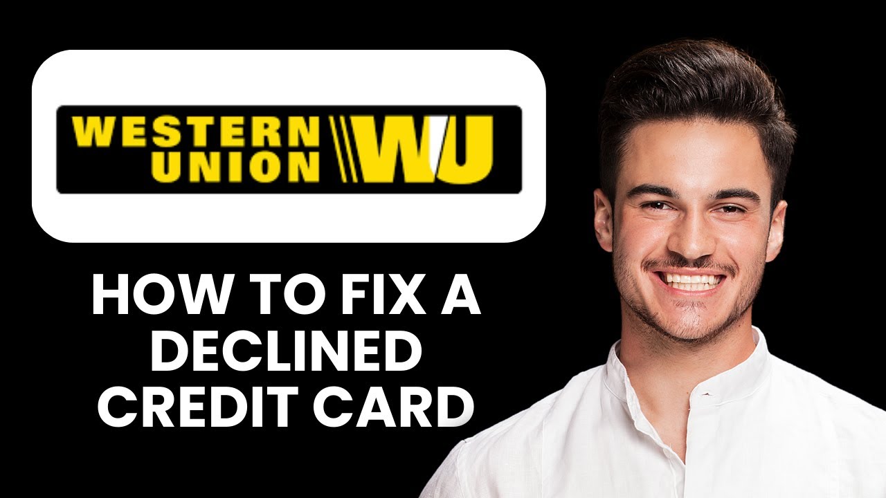 Кредитная карта Western Union отклонена — решите проблему с отклоненными платежами и быстро отпра...