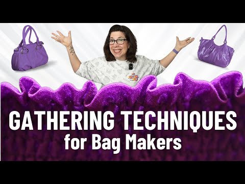 Gathering Techniques for Bag Makers