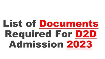 List of documents requirement for  D2D admission process I D2D admission 2023 I