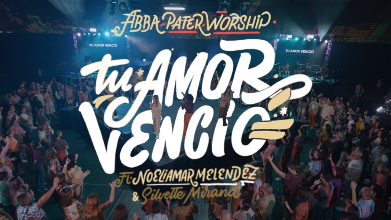 Abba Pater Worship - Tu Amor Venció feat. Noeliamar Melendez
