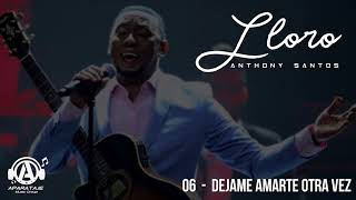 Anthony Santos - Dejame Amarte otra vez ( Audio Oficial ) | Lloro