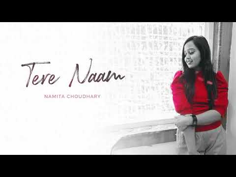 Tere Naam - Unplugged Cover| Namita Choudhary | Salman Khan