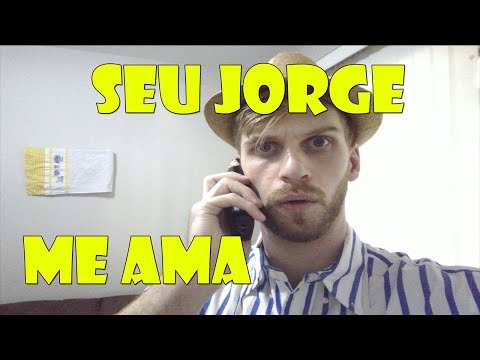 SEU JORGE ME AMA!