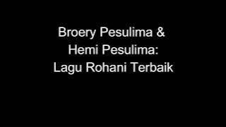 Broery Pesulima & Hemi Pesulima - Lagu rohani terbaik