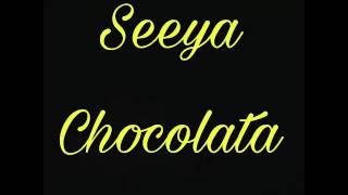 Seeya – Chocolata