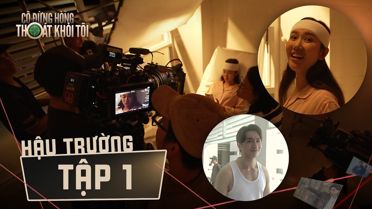 Cô Đừng Hòng Thoát Khỏi Tôi - Hậu Trường Tập 1 | Võ Cảnh dịu nhàng hỗ trợ Thúy Ngân trong set quay