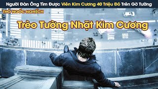 [Review Phim] Người Đàn Ông Vô Tình Tìm Được Viên Kim Cương 40 Triệu Đô Trên Gờ Tường Và Cái Kết