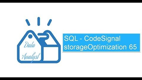 SQL - CodeSignal storageOptimization 65