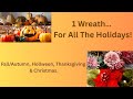 1 Wreath for ALL the Holidays! 🍂🎃🦃🎄, Halloween, Thanksgiving &amp; Christmas DIY