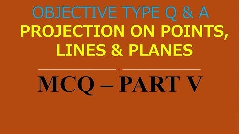 MCQ ON EG | PART V | UNIT  2 | PROJECTION OF POINTS, LINES AND PLANE SURFACE