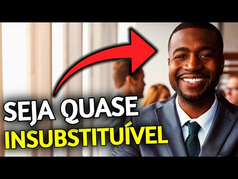 Vídeo: Como Se Tornar Um Funcionário Insubstituível