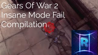 Gears Of War 2 Insane Mode Fail Compilation