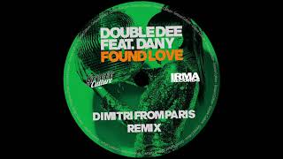Double Dee Feat. Dany &quot;Found Love&quot; (Dimitri From Paris Radio Edit)