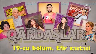 Qardaşlar - Efir xəstəsi (19-cu bölüm)