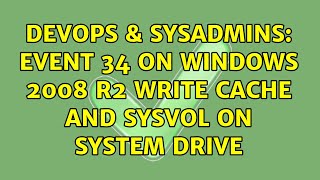 DevOps & SysAdmins: Event 34 on Windows 2008 R2 write cache and sysvol on system drive