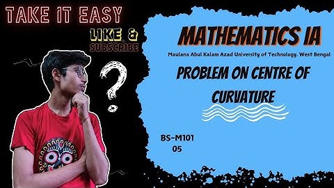Problem on centre of curvature|| Mathematics IA || BS-M101 || MAKAUT