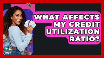 What Affects My Credit Utilization Ratio? - Crazy About Credit Cards