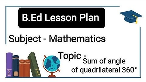 Sum Of Angle Of Quadrilateral 360°||Math Lesson Plan||B.Ed#education #lessonplan #mathematics