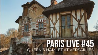 Paris Live #45: Queen's Hamlet at Versailles