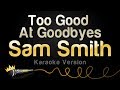 Sam smith  too good at goodbyes karaoke version