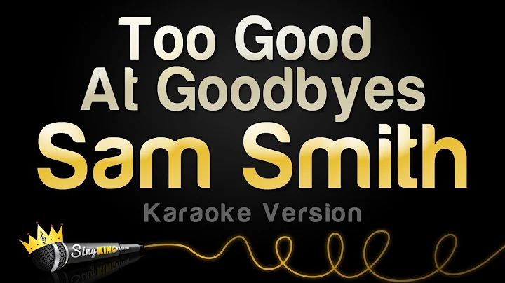 Sam Smith - Too Good At Goodbyes (Karaoke Version)