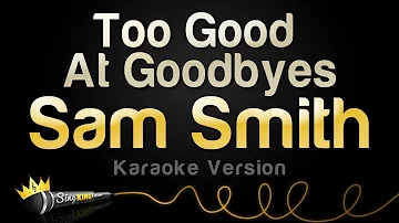 Sam Smith - Too Good At Goodbyes (Karaoke Version)
