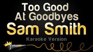 Video thumbnail of "Sam Smith - Too Good At Goodbyes (Karaoke Version)"