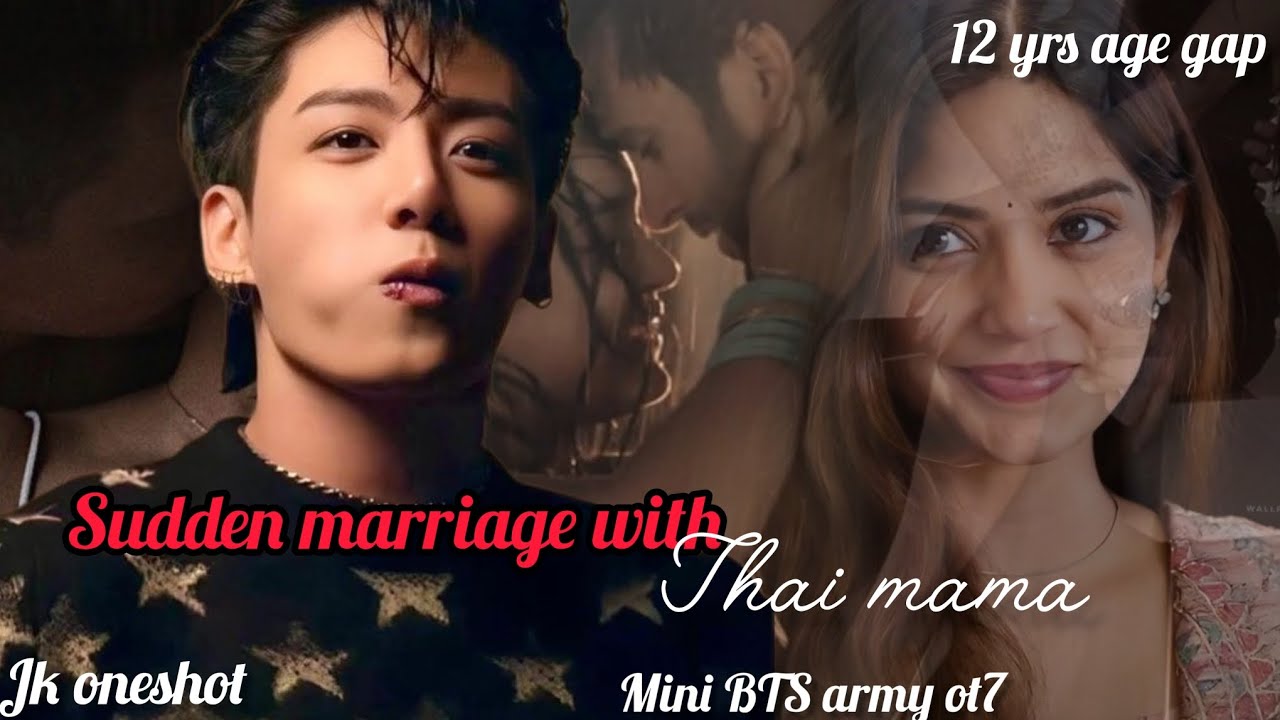 Sudden marriage with thai mama🙈 Jk oneshot 😘 headset must 🎧 Tamil voice over 🥰 own voice by mini ☺️