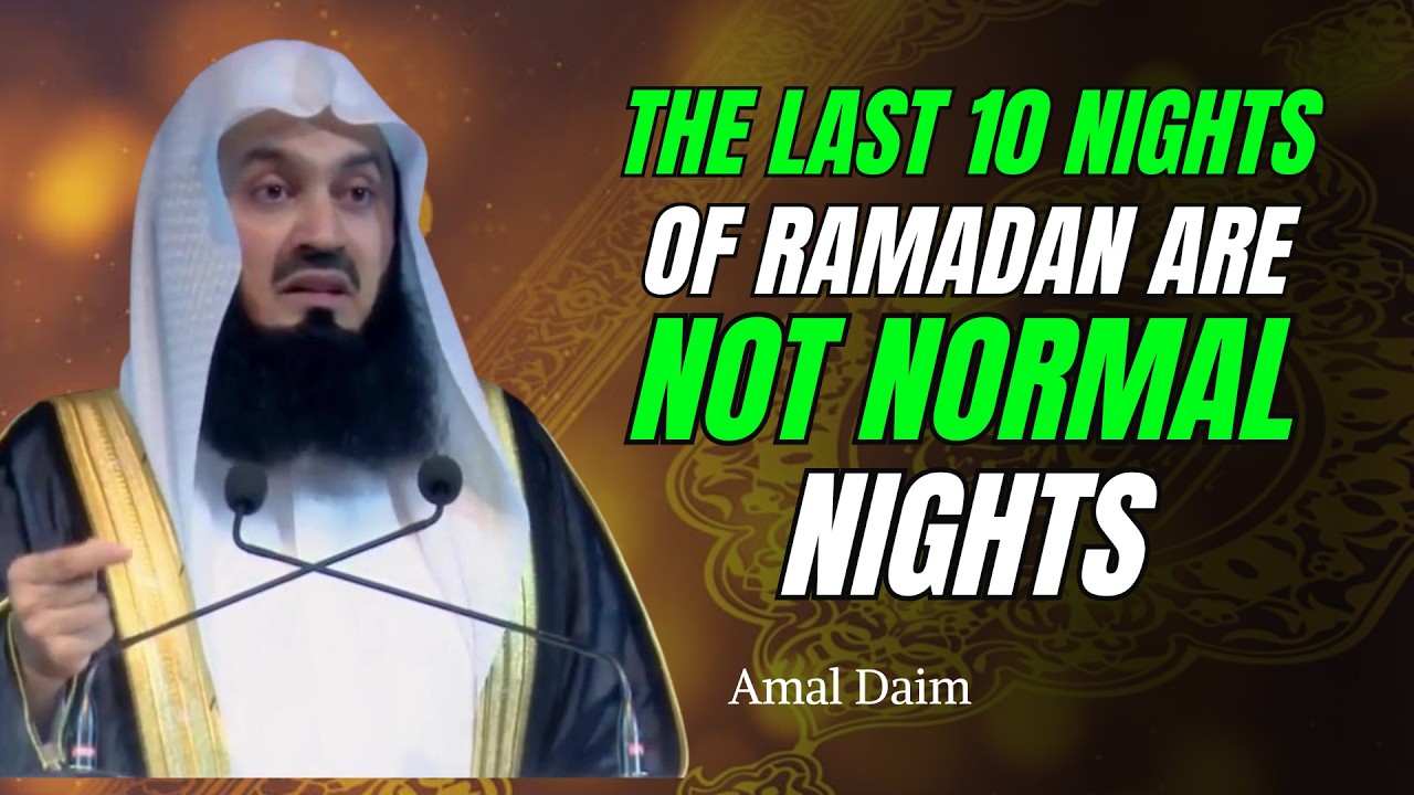 Most Muslims Don’t Realize This — The Last 10 Nights of Ramadan Are Not Normal Nights  | Mufti Menk