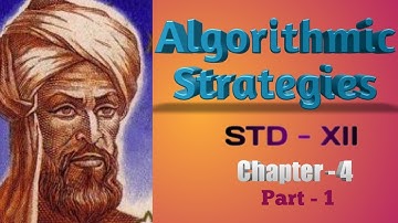 Algorithmic Strategies - STD 12 - Chapter 4 - Part 1