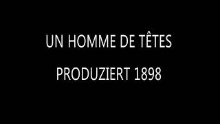 UN HOMME DE TETES - 1898