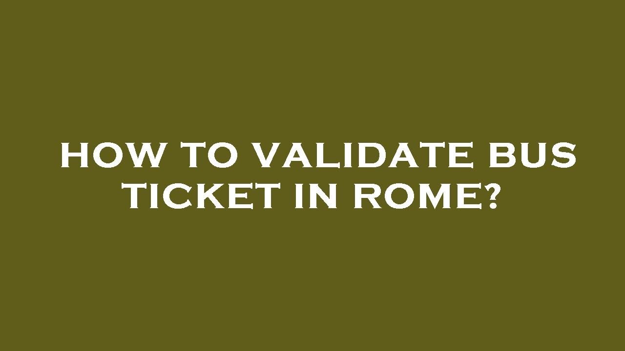 Validate Bus Ticket Rome How to validate bus ticket in rome? - YouTube