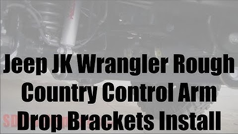 Jeep JK Wrangler Rough Country Control Arm Drop Brackets Installation - Tutorial and Review