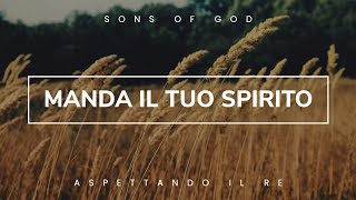 Video thumbnail of "Manda il Tuo Spirito - cantico evangelico - Sons of God"