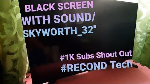 BLACK SCREEN WITH SOUND | SKYWORTH 32