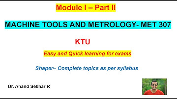 Machine Tools and Metrology-MET 307//Module I-Part II//Shaper