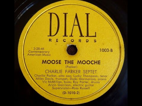 Charlie Parker Septet "Moose the Mooche" Dial 1003 (March 28, 1946) Miles Davis, Dodo Marmarosa, bop