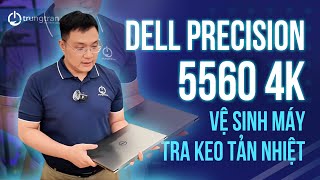 Phanh Phui DELL Precision 5560 4K Để Vệ Sinh Và Tra Keo Tản Nhiệt Mới!