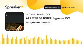 ARRETER DE BOIRE hypnose DCS unique au monde