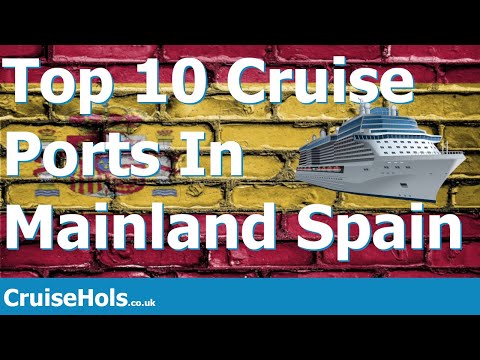 Top 10 Cruise Ports In Mainland Spain | CruiseHols Top 10 Ports To Visit in Mainland Spain