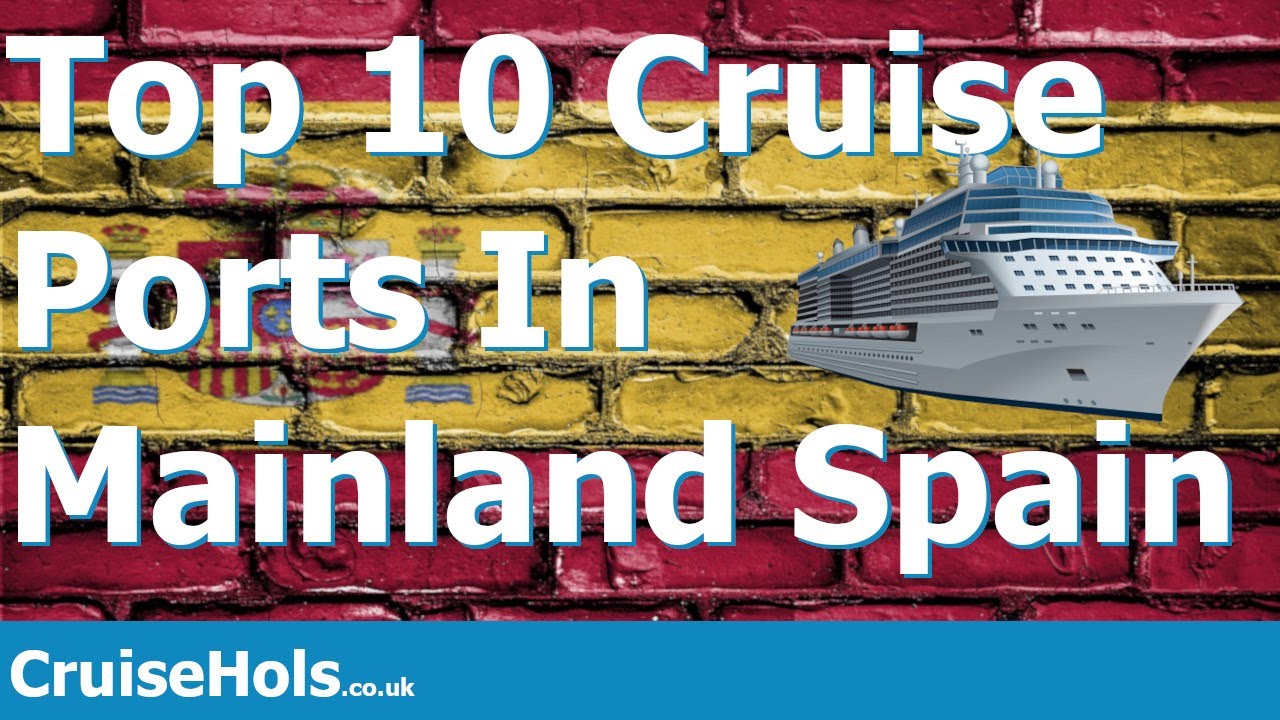 Top 10 Cruise Ports In Mainland Spain CruiseHols Top 10 Ports To