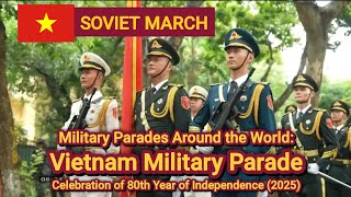 Soviet March - Vietnam Military Parade 2025 In Celebration Of 80Th Year Of Independence