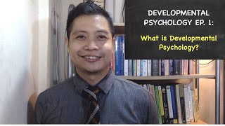 Libreng Sit in # 1: What is Developmental Psychology (DEVPSYCH) Developmental Psychology Chapter 1