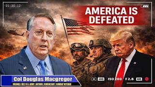Trump Admits He Lost This War He Failed From Day One  Col Douglas Macgregor