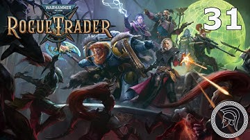 W40k: Rogue Trader - Part 31 - Daring Difficulty - (No Commentary)