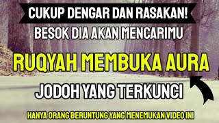 RUQYAH MEMBUKA AURA JODOH YANG TERKUNCI - RUQYAH PENGHANCUR PENGHALANG JODOH