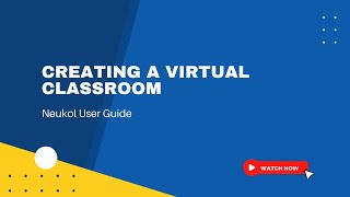 Creating a Virtual Classroom | Neukol User Guide